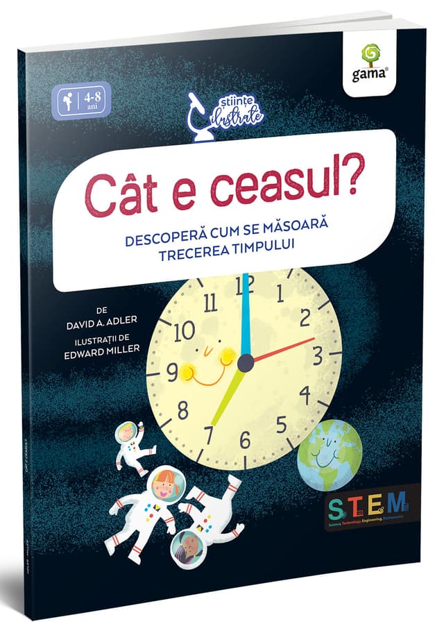 Cât e ceasul? Descoperă cum se măsoară trecerea timpului - 	David A. Adler